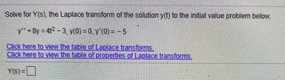 Solve for Y(s), the Laplace transform of the solution y(t) to the initial value problem below. y + 8y = 42 - 3, y(0) = 0, y