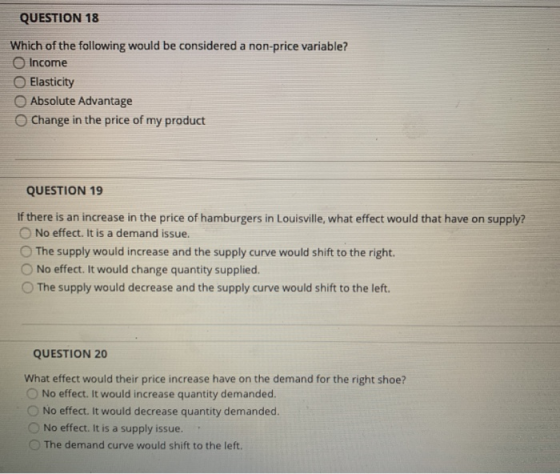 QUESTION 18 Which of the following would be considered a non-price variable? Income Elasticity Absolute Advantage Change in t