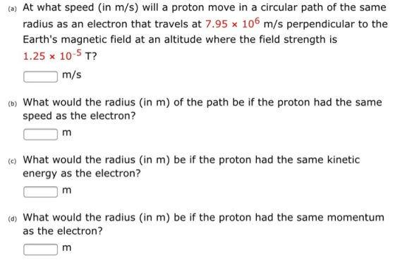 (a) At what speed (in m/s) will a proton move in a circular path of the same radius as an electron that travels at 7.95 x 106