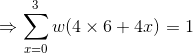 \Rightarrow \sum_{x=0}^{3}w(4\times 6+4x)=1