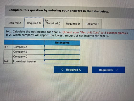 Complete this question by entering your answers in the tabs below. Required A Required B Required C Required D Required E b-1