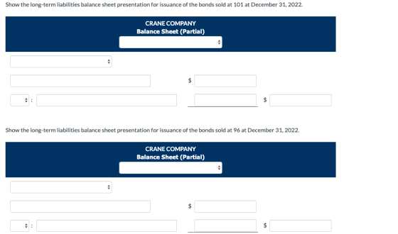 Show the long-term liabilities balance sheet presentation for issuance of the bonds sold at 101 at December 31, 2022. CRANE C