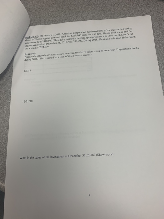 Problem - On January 1, 2018, American Corporation purchased 25% of the outstanding voting shares of Short Supplies common st