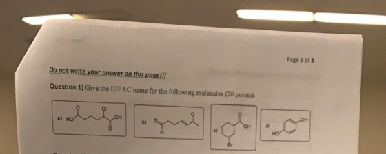Page 5 of 8 Do not write your answer on this pagell! Question 1) Give the IUPAC name for the following molecules (20 points)