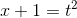 x+1=t^2