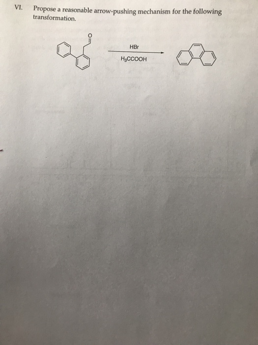V. Propose a reasonable arrow-pushing mechanism for the following transformation. HBr H3CCOOH