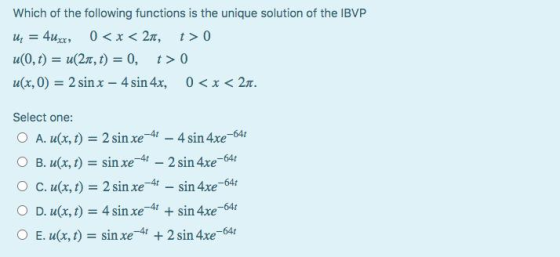 uy = Which of the following functions is the unique solution of the IBVP 4uxx, 0 < x < 211, t> 0 u(0,t) = u(27, 1) = 0, t> 0