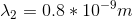 \lambda_{2}=0.8*10^{-9}m