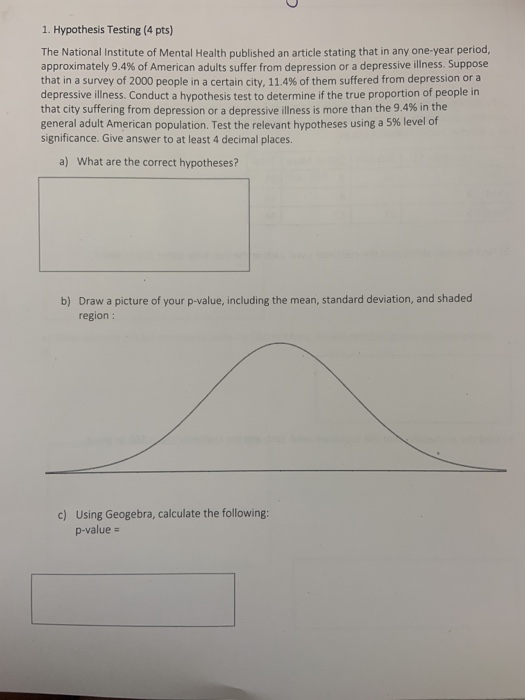 1. Hypothesis Testing (4 pts) The National Institute of Mental Health published an article stating that in any one-year perio