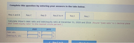 Complete this question by entering your answers in the tabs below. Req A and B Reqc Reg D Reg E to H I Reg1 Regt Reqj Calcula