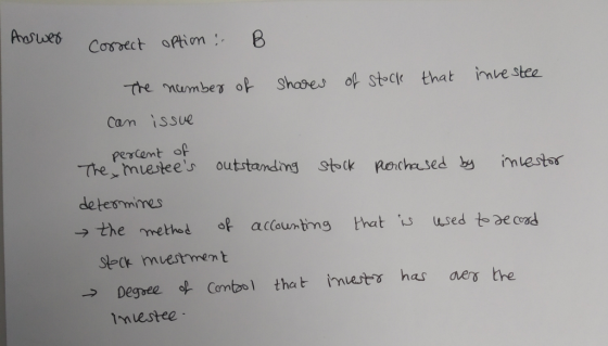 1 Answer correct option: B The number of shares of stocle that investee can issue percent of The imcestees outstanding stock