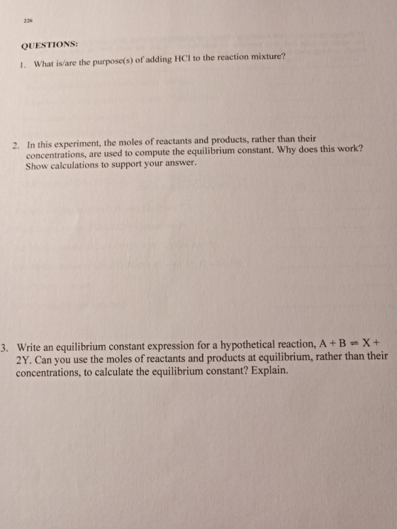 QUESTIONS: 1. What is/are the purpose(s) of adding HCl to the reaction mixture? 2. In this experiment, the moles of reactants