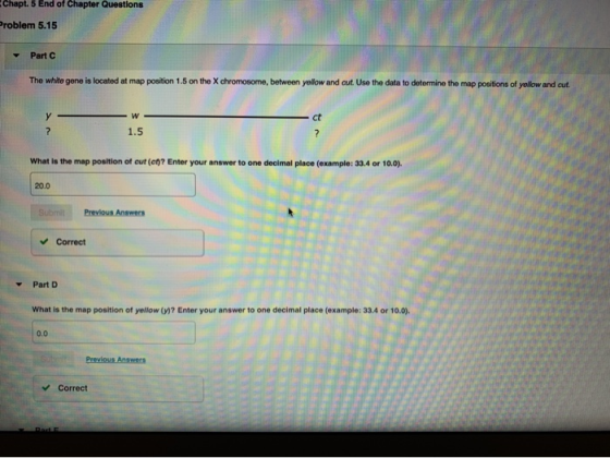 Chapt. 5 End of Chapter Questions roblem 5.15 Part C The white gone is located at map position 1.5 on the X chromosome, betw