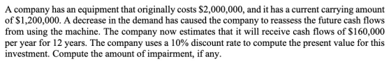 A company has an equipment that originally costs $2,000,000, and it has a current carrying amount of $1,200,000. A decrease i
