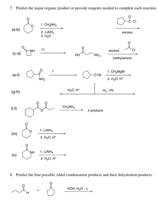 7. Predict the major organic product or provide reagents needed to complete each reaction. 1. CH3NH2 (a-b) excess 2. LIAIHA 3