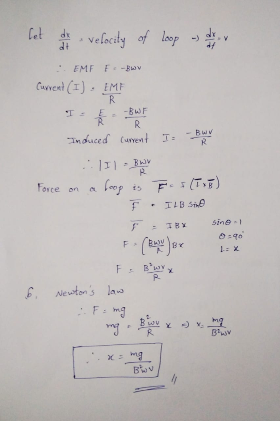 let d e velocity of loop u de : EMF E= -Bwv Current (I) = EME -BWF R Induced current I= - Buy . BUV Force on a loop is F= I (