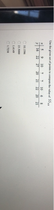 Use the given set of points to compute the value of SSXX 5 9 10 y 16 22 27 7 7 10 6 8 20 21 22 20 21 10.1596 23.5000 1.4149 1