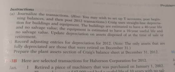 Probler Instructions () Journalize the transactions. (Hint: You may wish to set up T accounts, post been ning balances, and t
