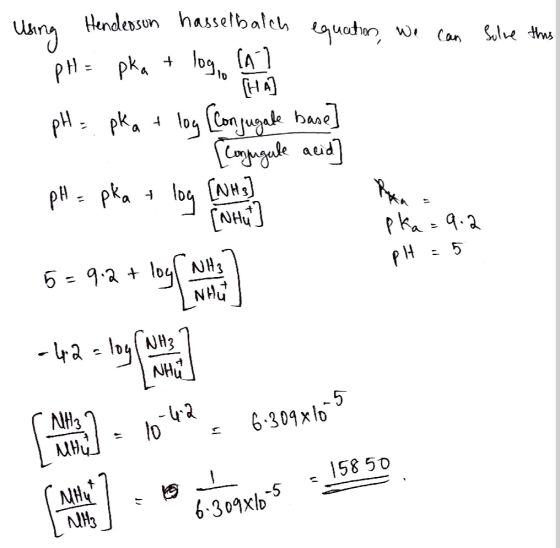 Using Henderson hasselbalch equation, we can solve this pH = pka + log, (A] pH = pka + log [Conjugate base] [Loyugale acid] p