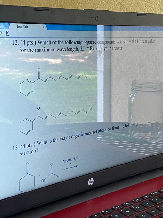 New Tab 12. (4 pts.) Which of the following organic compounds will show the highest value for the maximum wavelength, Amax? E