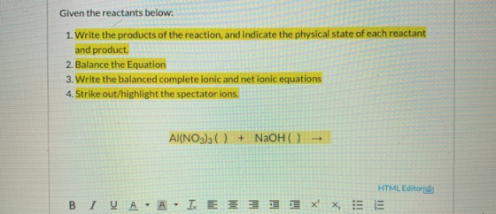 Given the reactants below: 1. Write the products of the reaction, and indicate the physical state of each reactant and produc