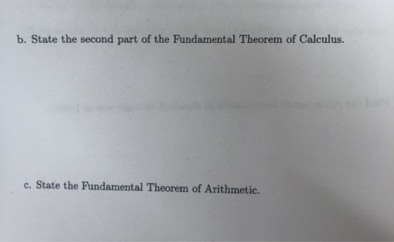 b. State the second part of the Fundamental Theorem of Calculus. c. State the Fundamental Theorem of Arithmetic.