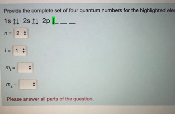 Provide the complete set of four quantum numbers for the highlighted elec 1s 11 25 11 2PL-- n = 24 m = Please answer all part