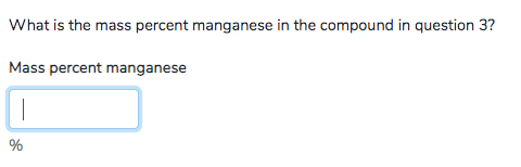 What is the mass percent manganese in the compound in question 3? Mass percent manganese %