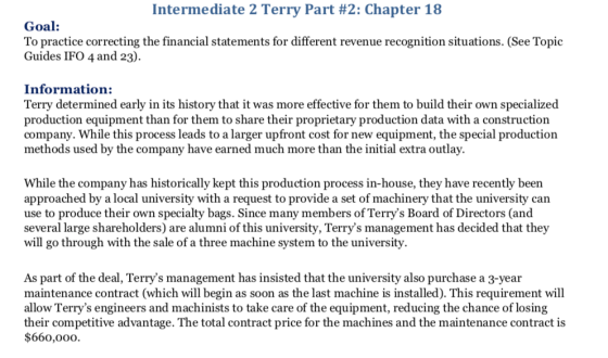 Intermediate 2 Terry Part #2: Chapter 18 Goal: To practice correcting the financial statements for different revenue recognit