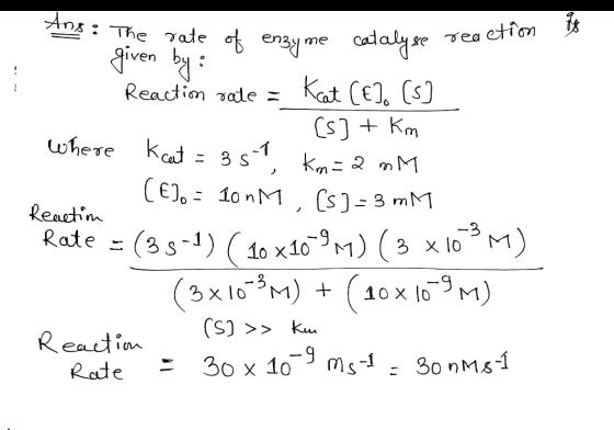 Ang : The rate of enzyme y given by : 8 enzyme catalyse reaction calayo Reaction rate = _ Kat (E). (s] 1 [s] + Km where Keat