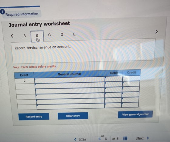 Required information Journal entry worksheet > < A B с DE Record service revenue on account. Note: Enter debits before credit