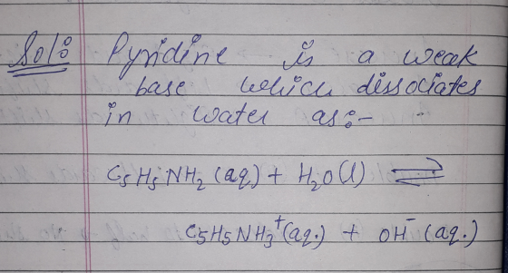 Pyndine is a weak base which dissociates in it Water as or Gs H₂ NH₂ (aq) + H₂oU) 2 ICS Hg NH₃ + (aq.) + OH (aq.)