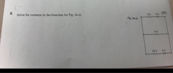 8. Solve for currents in the branches for Fig. 34-21. Re: 31 x 125) MN