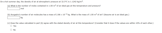 On a hot summer day, the density of air at atmospheric pressure at 32.5°C is 1.1242 kg/m3. (a) What is the number of moles co