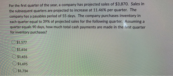 For the first quarter of the year, a company has projected sales of $3,870. Sales in the subsequent quarters are projected to