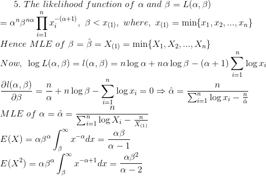5. The likelihood function of α and β = L(α, β) nana ,-(a+ 1) 7t Hence MLE of β = β = X(1) = min(X1, X2, , xn} 7L log L(a, β)-1(α, β)-n logo + na log β-(a + 1) Σ log2 7l 7l