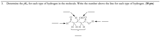 3. Determine the pK, for each type of hydrogen in the molecule. Write the number above the line for each type of hydrogen. (1