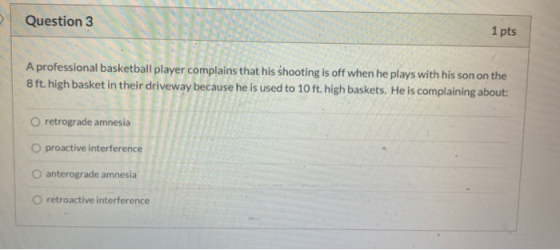 Question 3 1 pts A professional basketball player complains that his shooting is off when he plays with his son on the 8 ft.