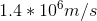 1.4*10^{6}m/s