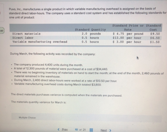 Puvo, Inc., manufactures a single product in which variable manufacturing overhead is assigned on the basis of standard direc