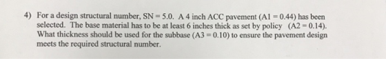 4) For a design structural number, SN 5.0. selected. The base material has to be at least 6 inches thick as set by policy (A2