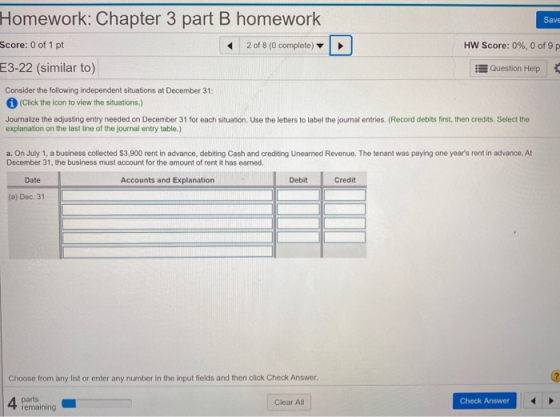 Save Homework: Chapter 3 part B homework Score: 0 of 1 pt 2 of 8 (0 complete) E3-22 (similar to) HW Score: 0%, 0 of 9 p Quest