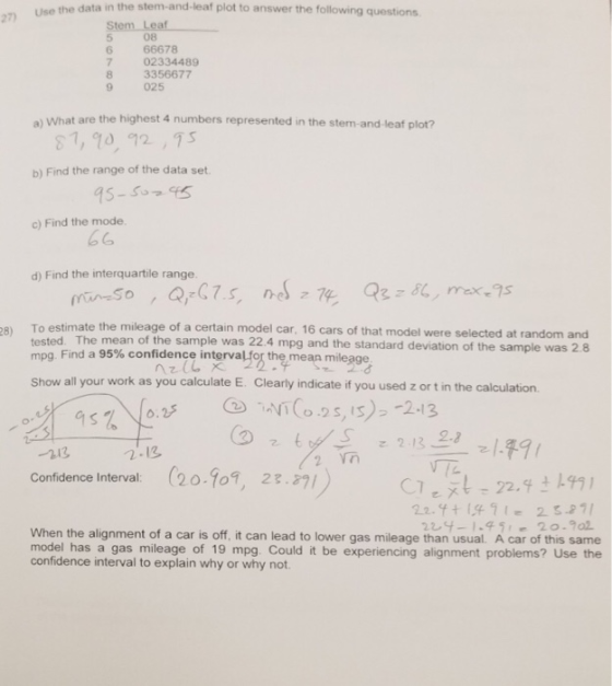 Use the data in the stem-and-leaf plot to answer the following questions 27) Stem Leaf 5 6 66678 7 02334489 8 3356677 9 025 0