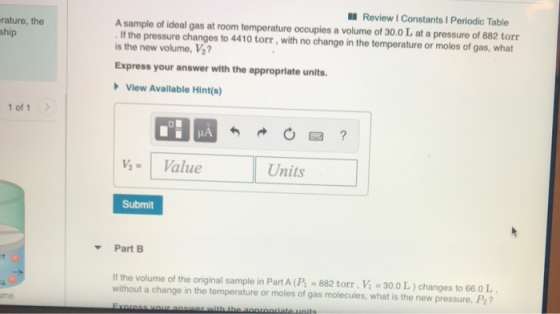 erature, the ship Review Constants Periodic Table A sample of ideal gas at room temperature occupies a volume of 30.0 L at a