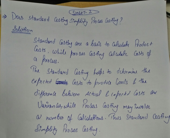 SHEET-2 Dou standard Costing simplity ho ass Casting ? Solution Standard Costing are a basis to Calolate Product losts, while