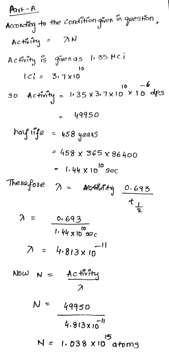 Part -A According to the condition given in question, Activity = DN Activity is given as 1035 Mei Ici - 317X10 10 -6 30 Activ