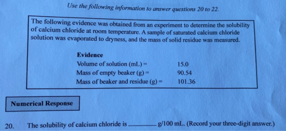 Use the following information to answer questions 20 to 22. The following evidence was obtained from an experiment to determi