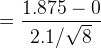 = \frac{1.875 - 0}{2.1/\sqrt 8}