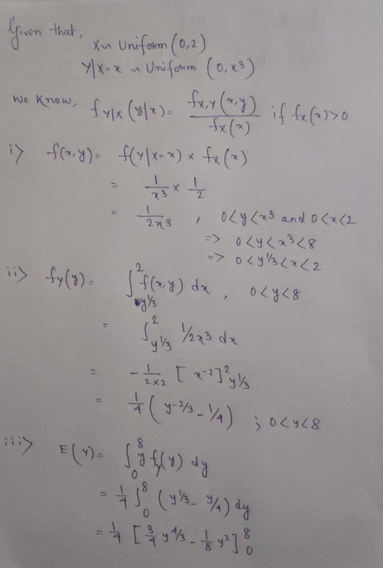 that, xn Uniform (0,2) Y/x-x n Uniform (0, x²) We know, fxit (MY) if fx (2770 fx() We know, fylx (x) = x > fcary f[4]*_~) x