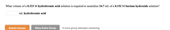 What volume of a 0.333 M hydrobromic acid solution is required to neutralize 24.7 mL of a 0.152 M barium hydroxide solution?